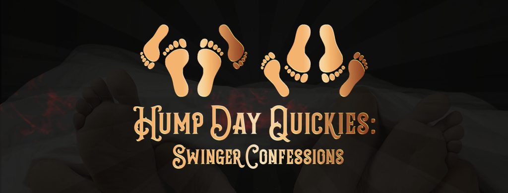 Hump Day Quickies: Swinger Confessions Podcast