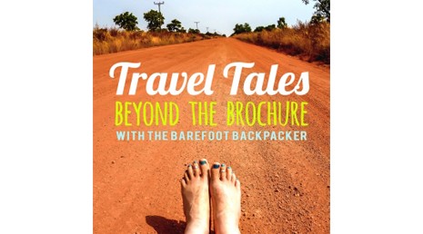 Travel Tales Beyond The Brochure With The Barefoot Backpacker