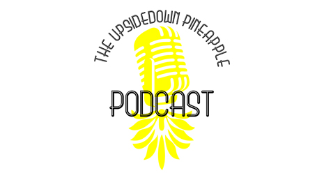 The Upsidedown Pineapple Podcast