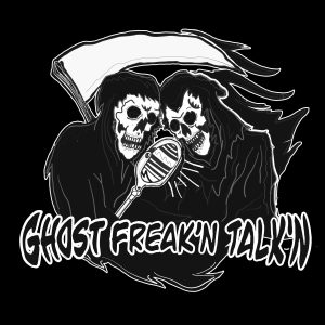 Ghost Freak'n Talk'n Podcast