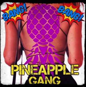Bang Bang Pineapple Gang Podcast